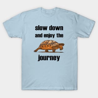 Slow Down And Enjoy The Journey Tortoise T-Shirt